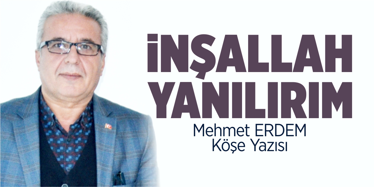 İnşallah yanılırım