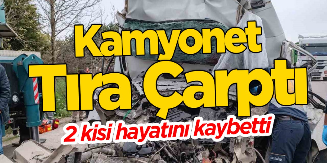 Kamyonet tıra çarptı: 2 ölü