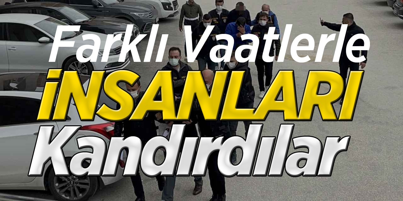 Farklı vaatler ile çok sayıda kişiyi dolandırdılar