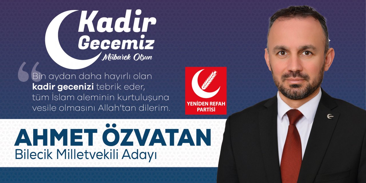 Yeniden Refah Partisi Mv. Adayı Ahmet Özvatan Kadir Gecesi mesajı