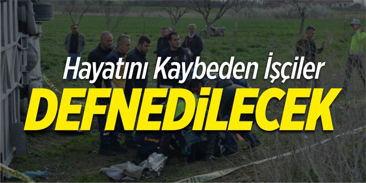 Hayatını kaybeden işçiler ebediyete uğurlanacak