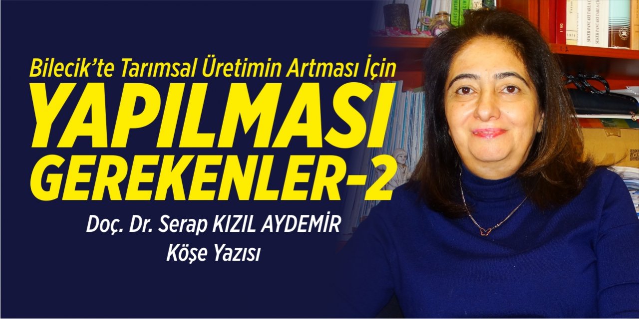 Bilecik’te Tarımsal Üretimin Artması İçin Yapılması Gerekenler-2