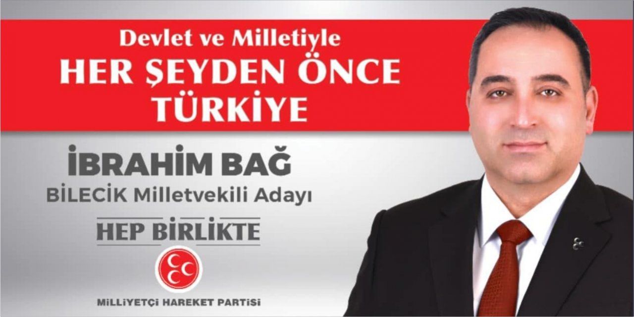 İbrahim Bağ - MHP Bilecik Milletvekili Adayı