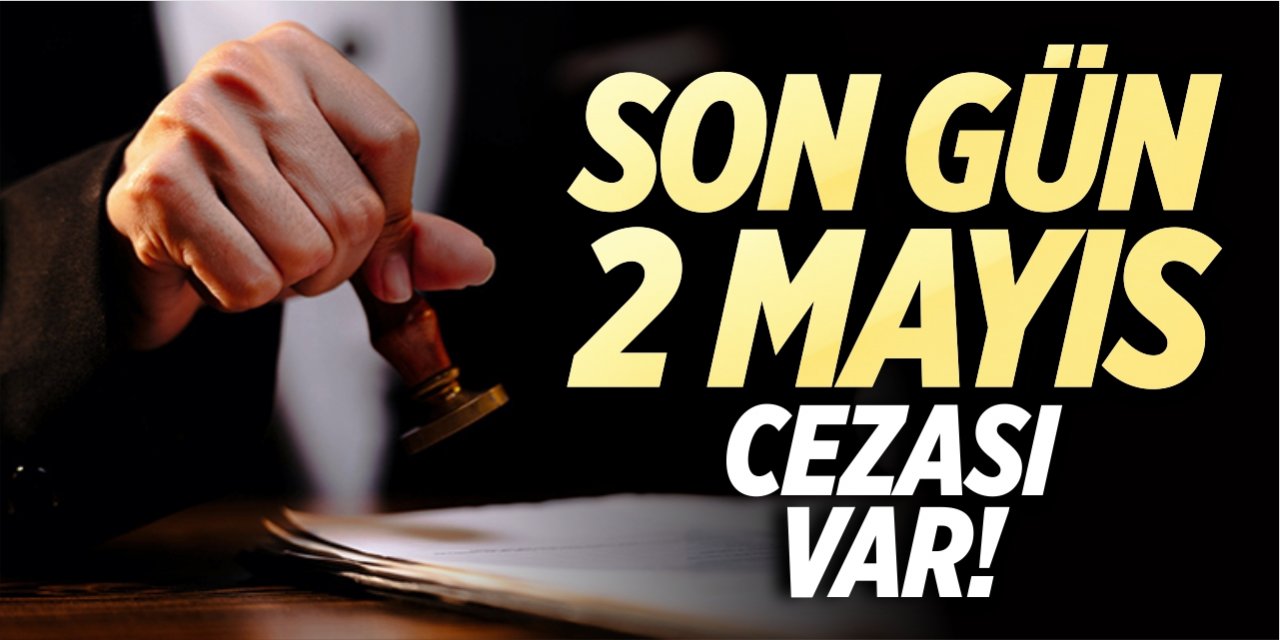 Son gün 2 Mayıs!