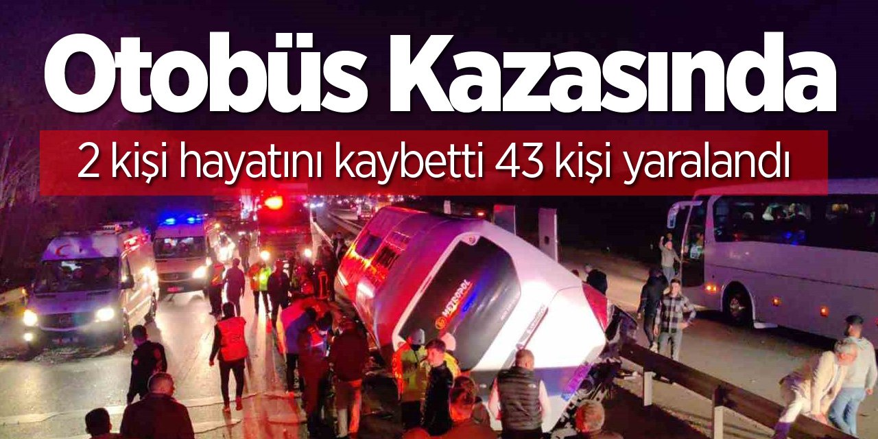 Otobüs kazasında 2 kişi hayatını kaybetti