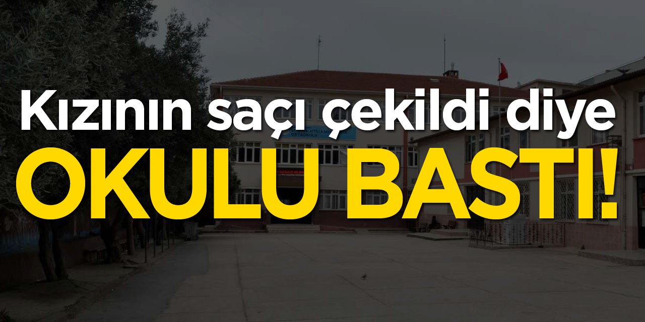 Kızının saçı çekildi diye okulu bastı