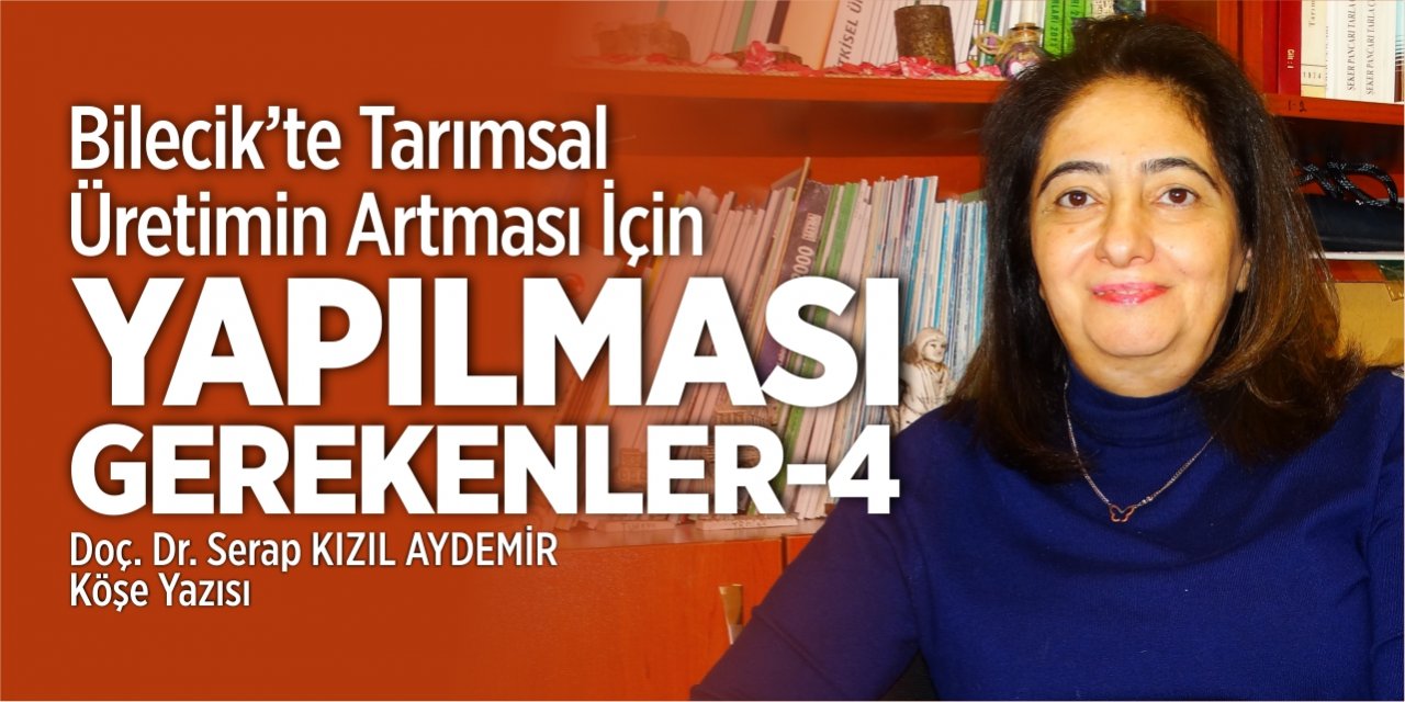 Bilecik’te Tarımsal Üretimin Artması İçin Yapılması Gerekenler-4