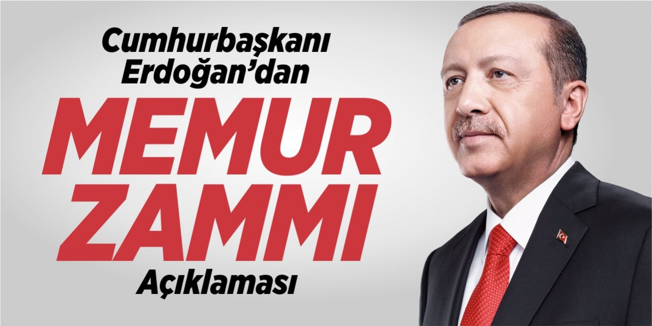 Cumhurbaşkanı Erdoğan'dan memur zammı açıklaması