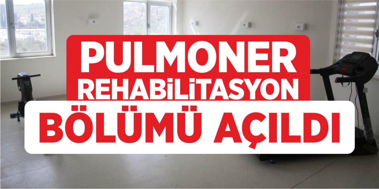 Pulmoner rehabilitasyon bölümü açıldı