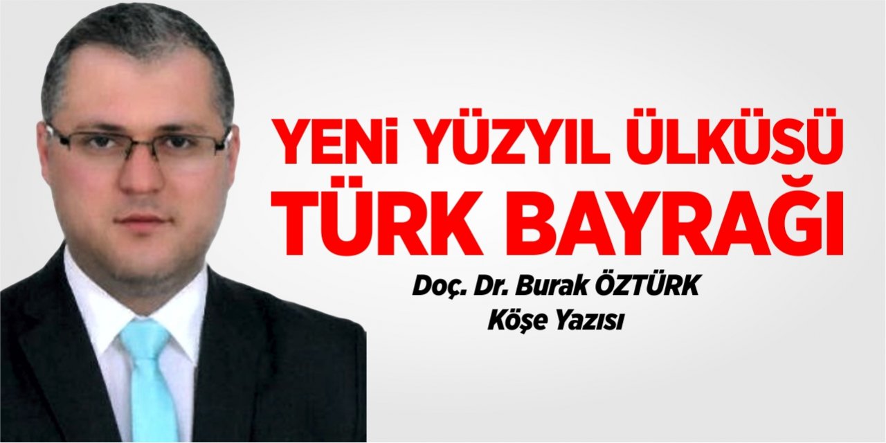 YENİ YÜZYIL ÜLKÜSÜ - Türk Bayrağı