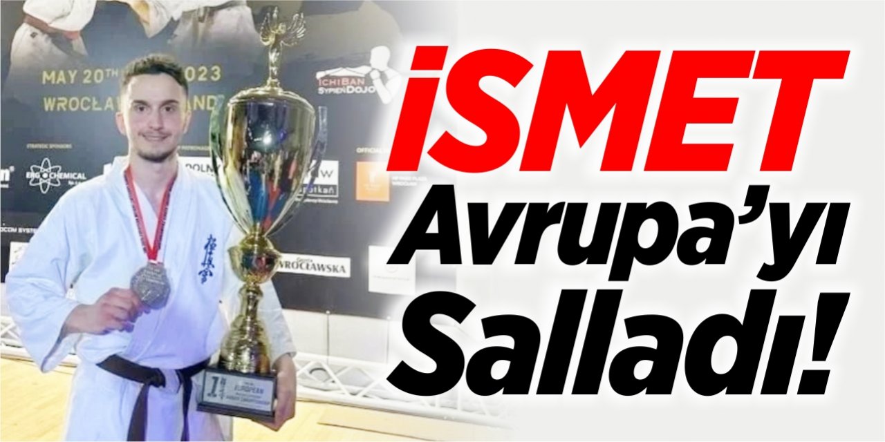 İsmet Avrupa’yı salladı!