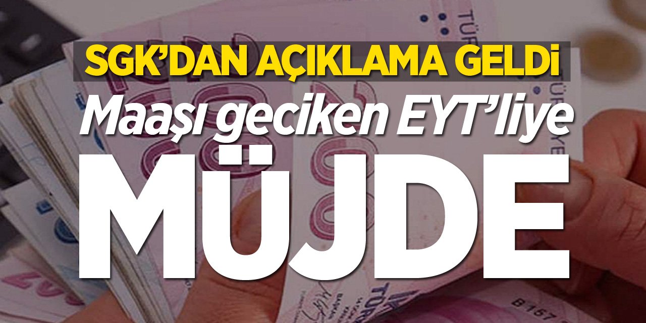 Maaşı geciken EYT’liye müjde