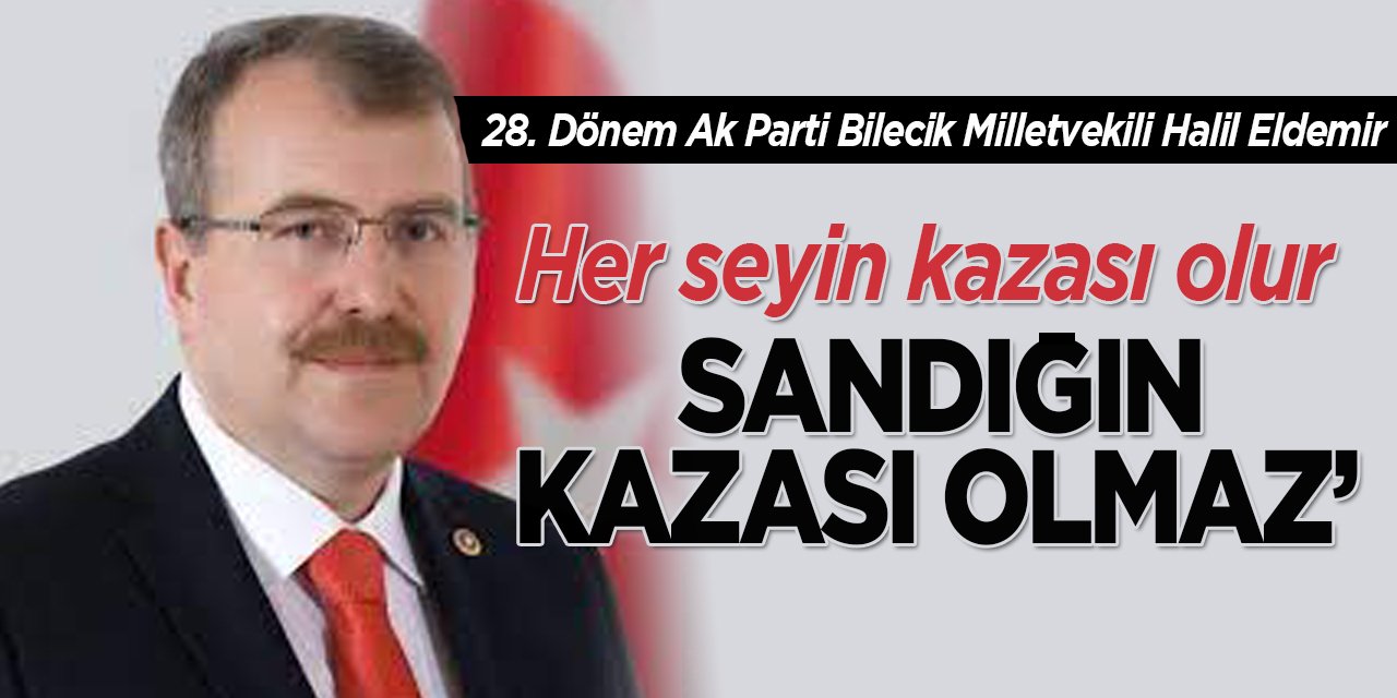 'Her şeyin kazası olur, sandığın kazası olmaz'