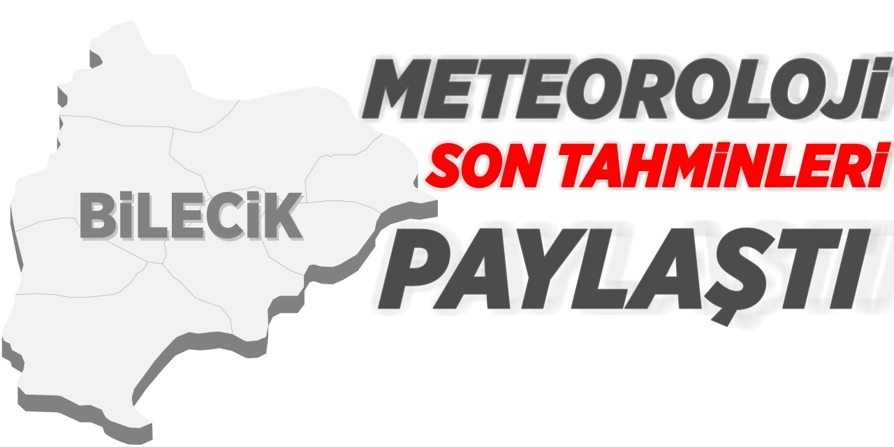 Meteoroloji son tahminleri paylaştı