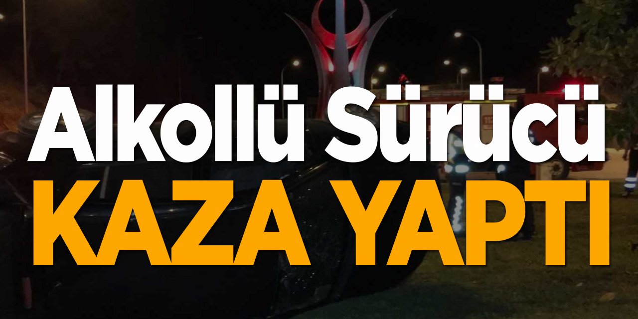 Alkollü sürücü kaza yaptı: 1 yaralı