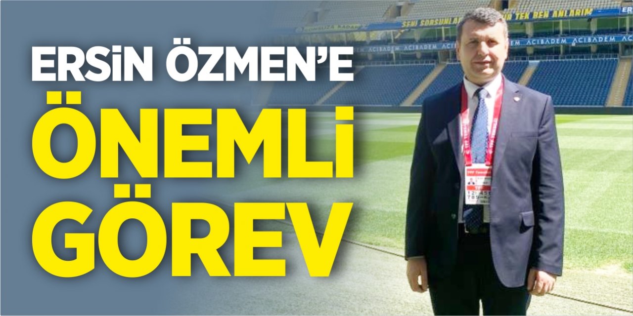 Ersin Özmen'e önemli görev