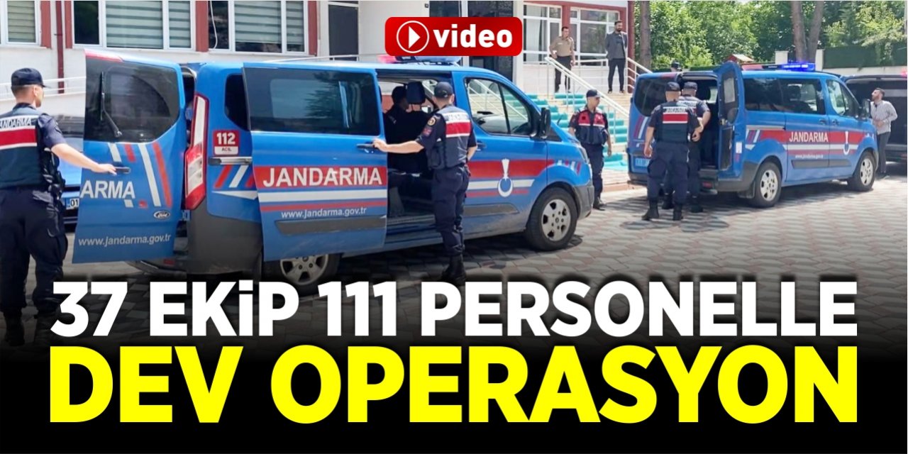 37 ekip 111 personelle dev operasyon!