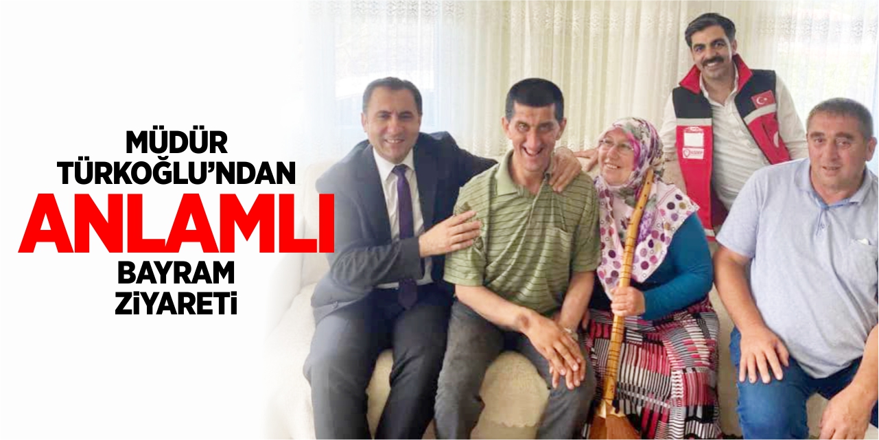 Müdür Türkoğlu’ndan anlamlı bayram ziyareti