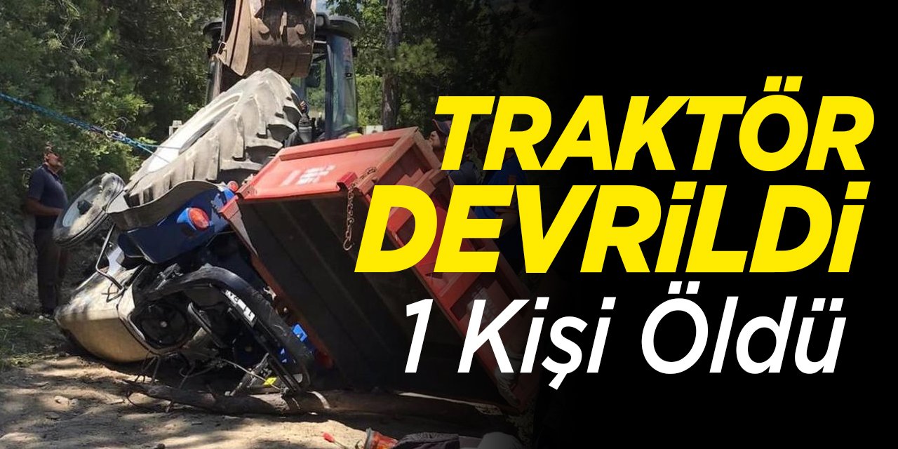 Traktör Devrildi, 1 Kişi Öldü