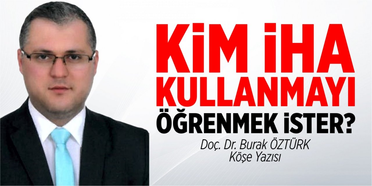 Kim İHA Kullanmayı Öğrenmek İster?