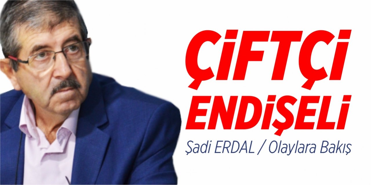 Çiftçi endişeli!