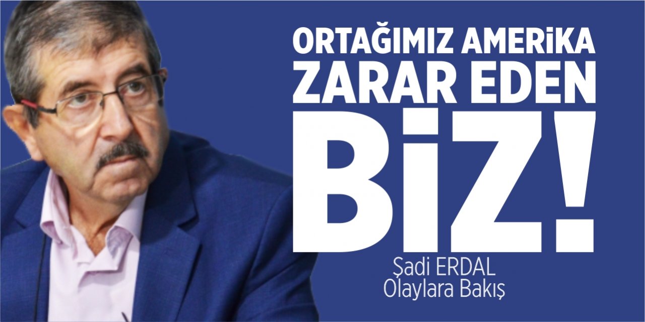 Ortağımız Amerika zarar eden biziz