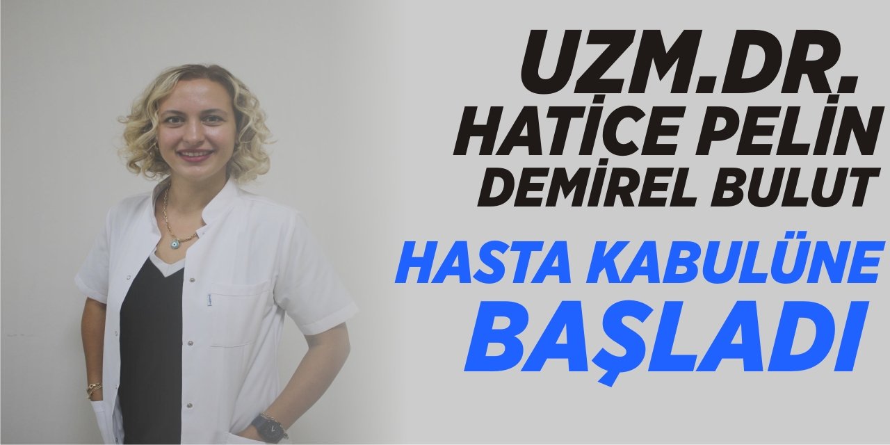 Uzm. Dr. Hatice Pelin Demirel Bulut hasta kabulüne başladı.