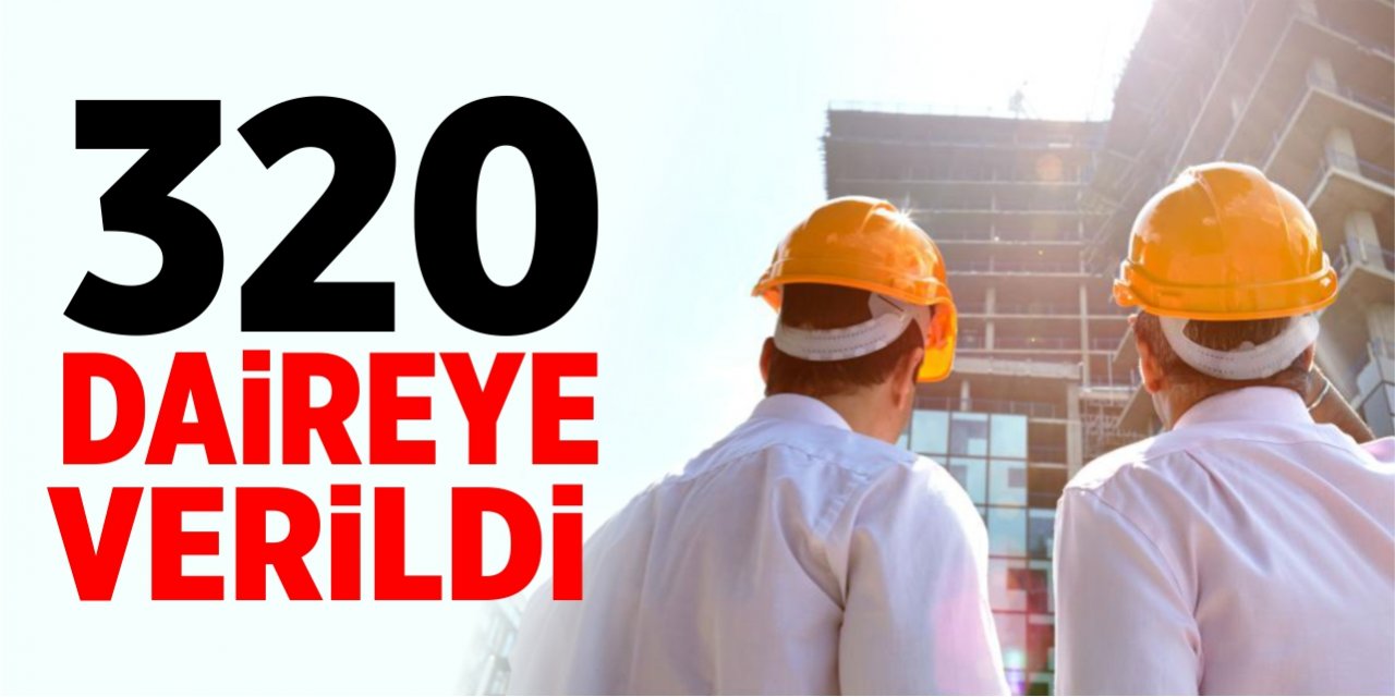 320 daireye ruhsat verildi