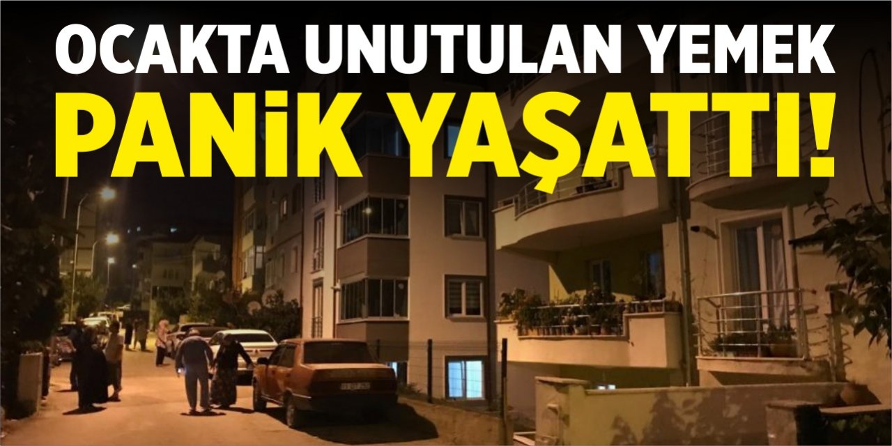 Ocakta unutulan yemek panik yaşattı!