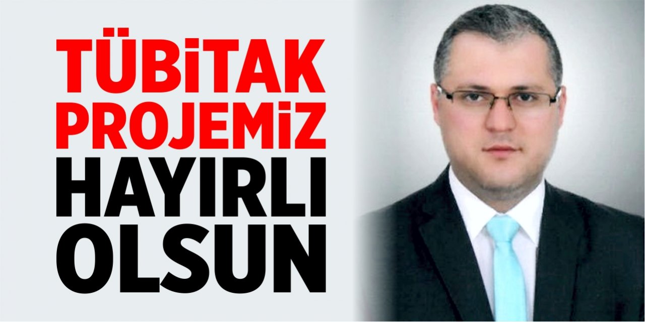 TÜBİTAK Projemiz Hayırlı Olsun