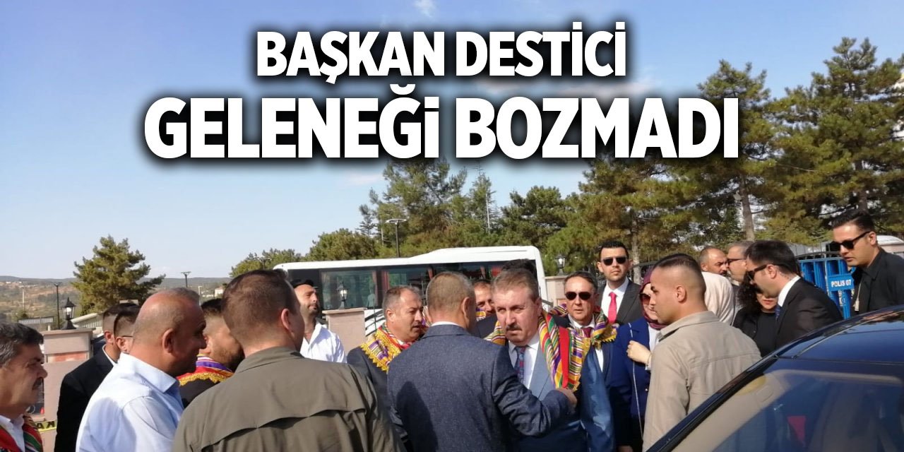 Destici Geleneği Bozmadı