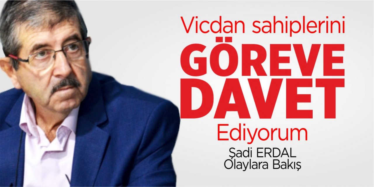 Vicdan sahiplerini göreve davet ediyorum