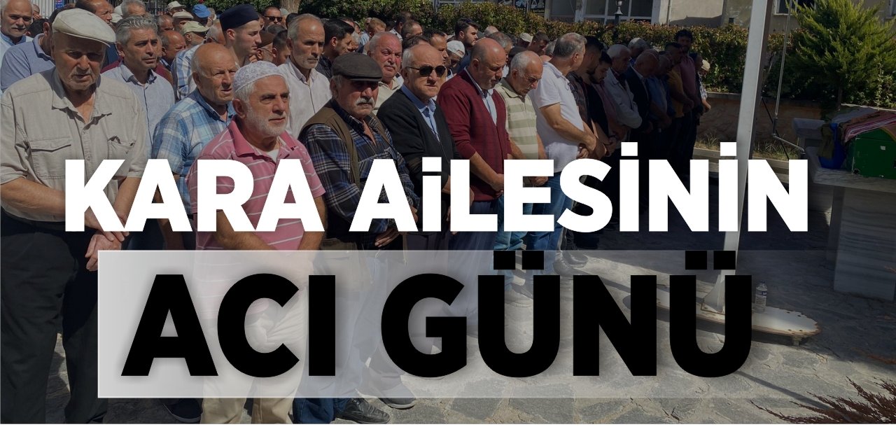 Kara Ailesi’nin acı günü