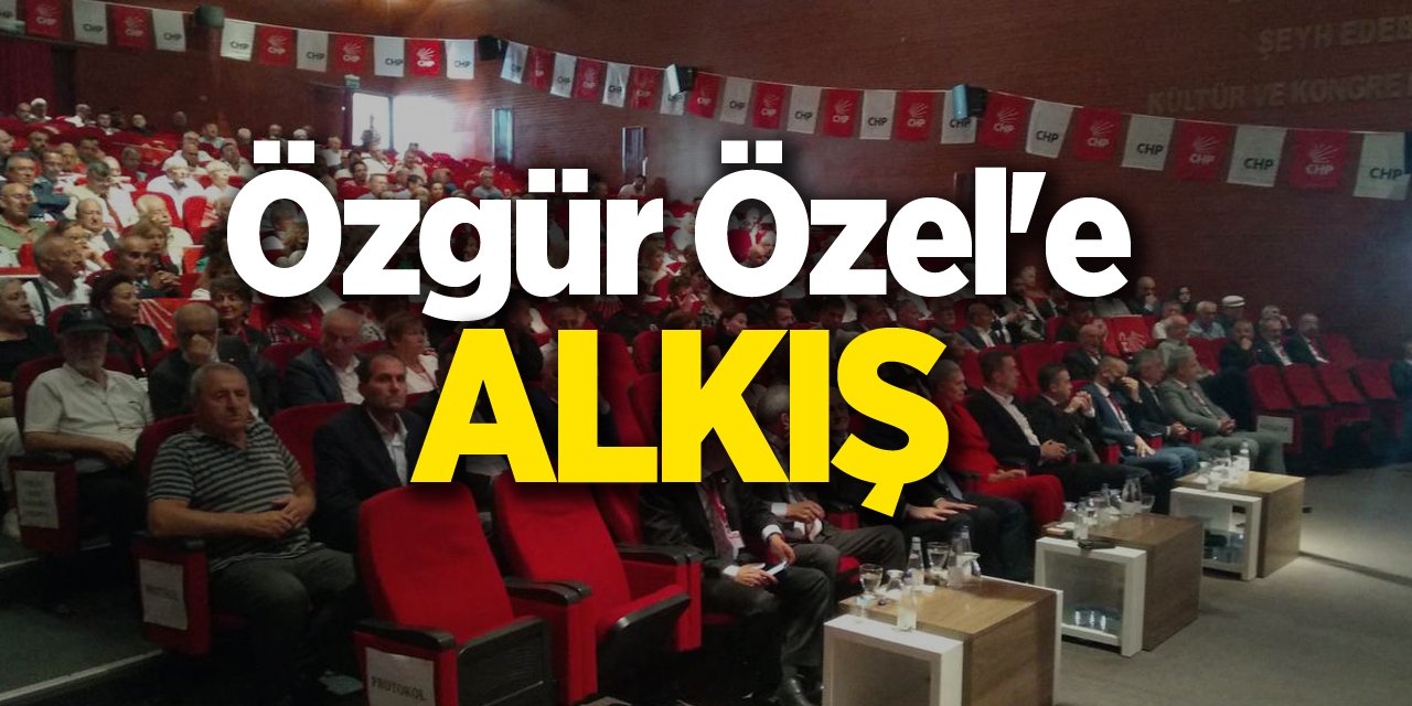 Özgür Özel'e alkış