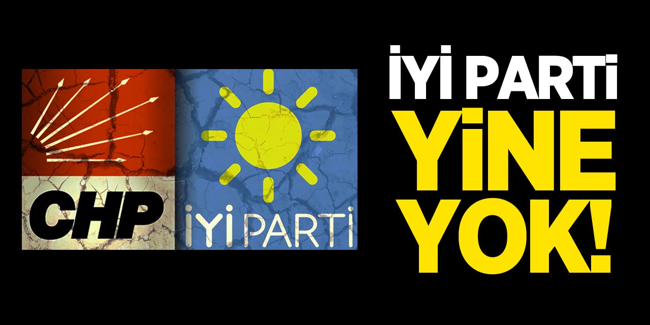 İyi Parti Yine Yok!