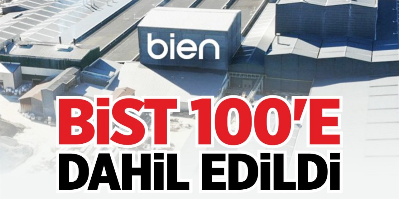 BİEN, BİST 100’e dahil edildi