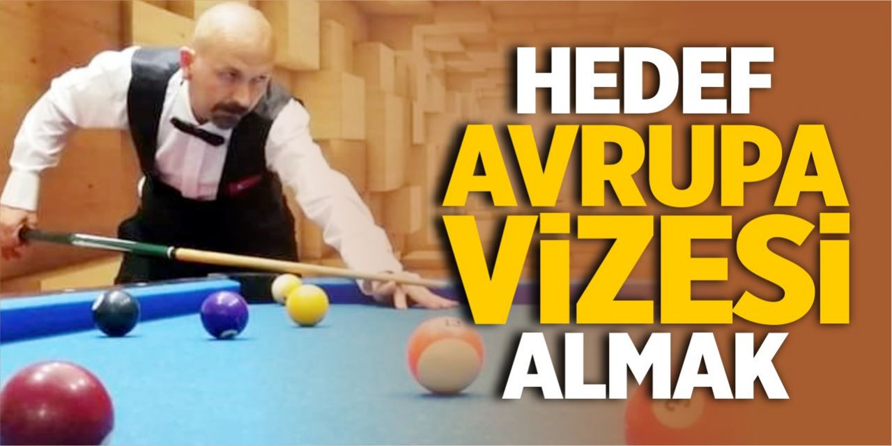 Hedefi Avrupa vizesi almak