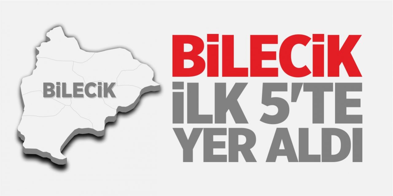 Bilecik ilk 5'te yer aldı