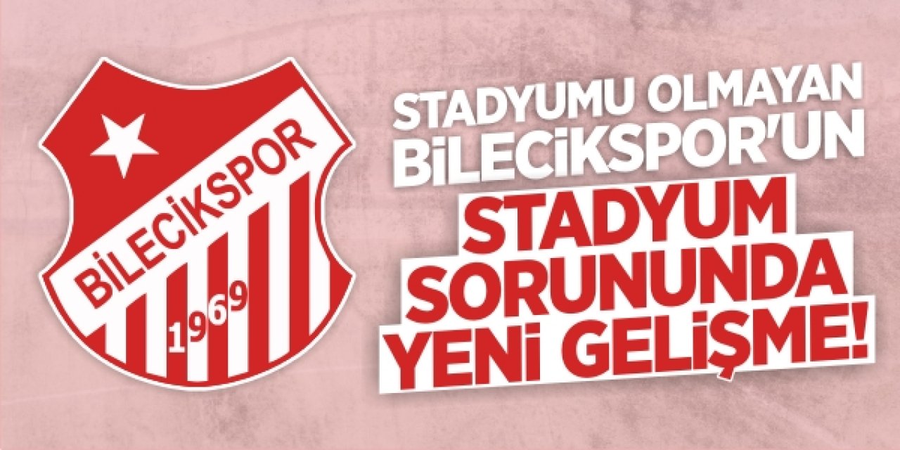 Stadyumu olmayan Bilecik Spor'un stadyum sorununda yeni gelişme