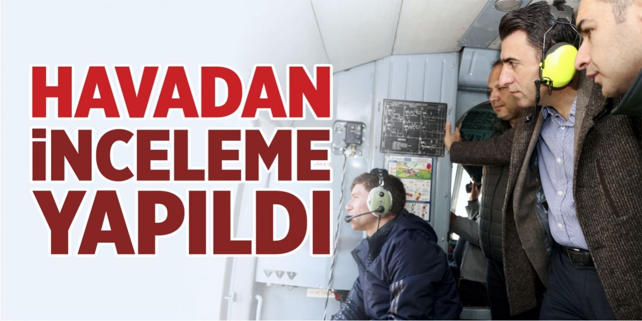 Havadan inceleme yapıldı