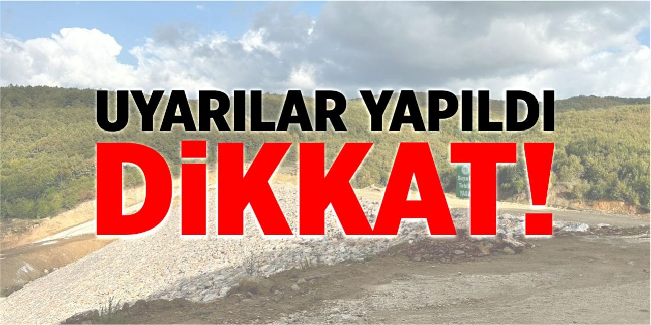 Uyarılar yapıldı! Dikkat!