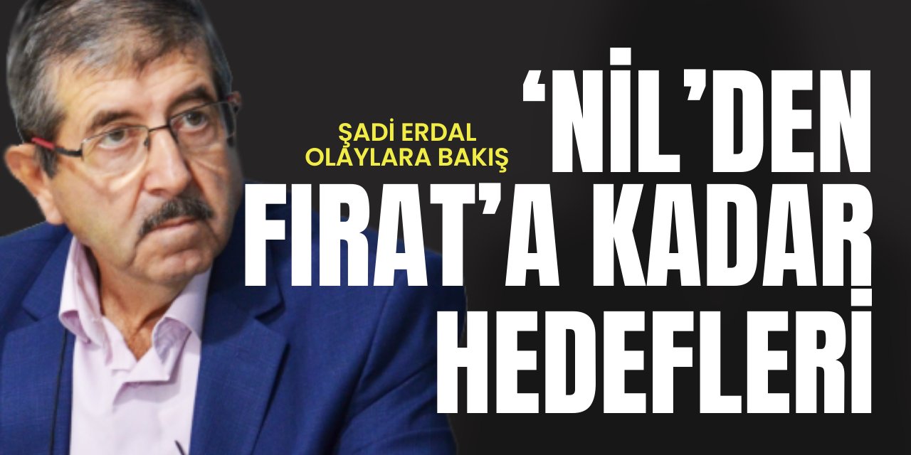 “Nil’den Fırat’a kadar” hedefleri