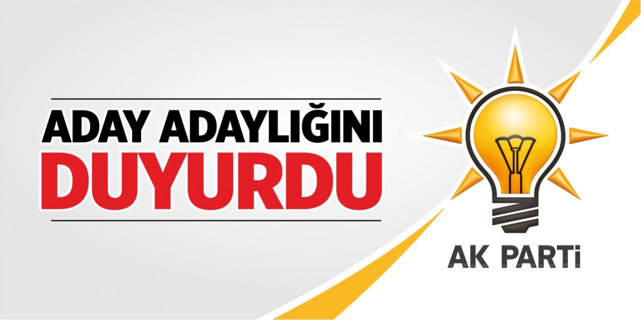 AK Parti'den aday adaylığını açıkladı