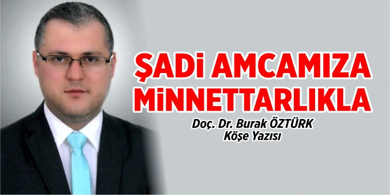 Şadi Amcamıza Minnettarlıkla