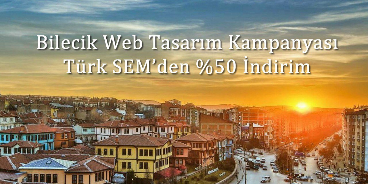 Bilecik Firmaları SEO ve Web Tasarım İçin Türk SEM’i Tercih Ediyor