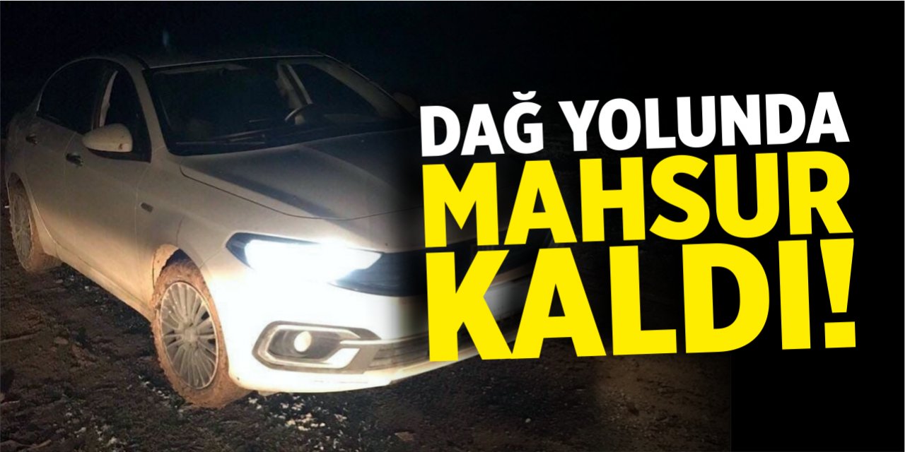 Dağ yolunda mahsur kaldı!