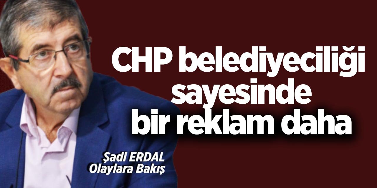 CHP belediyeciliği sayesinde bir reklam daha