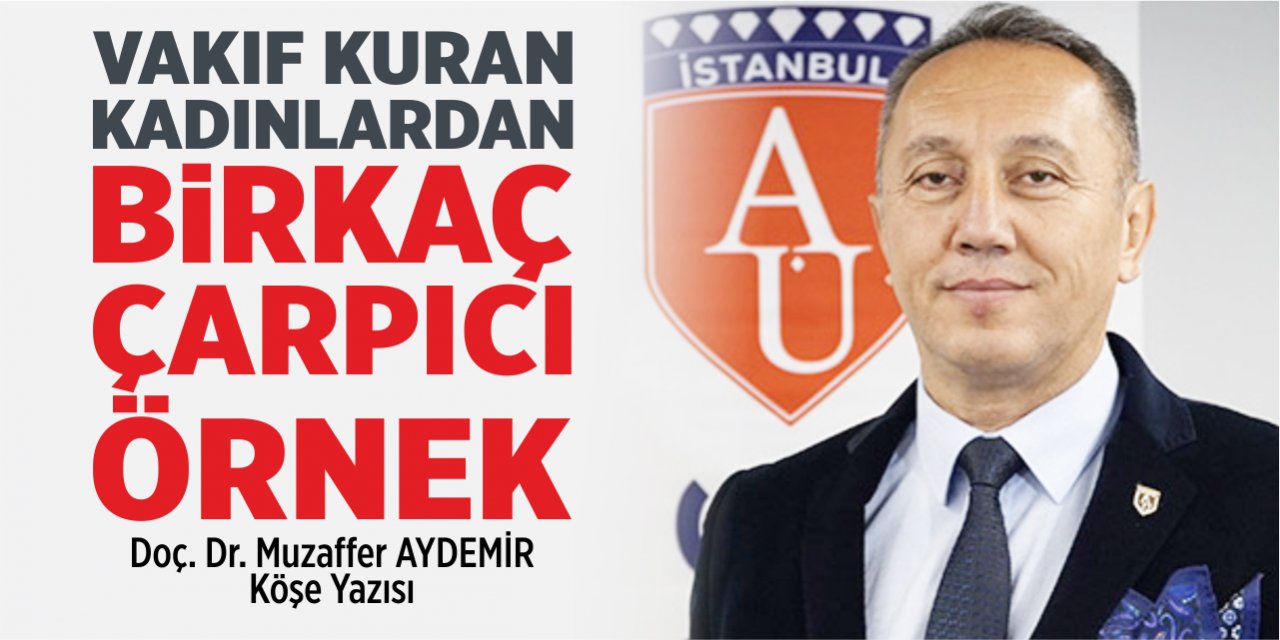 VAKIF KURAN KADINLARDAN BİRKAÇ ÇARPICI ÖRNEK