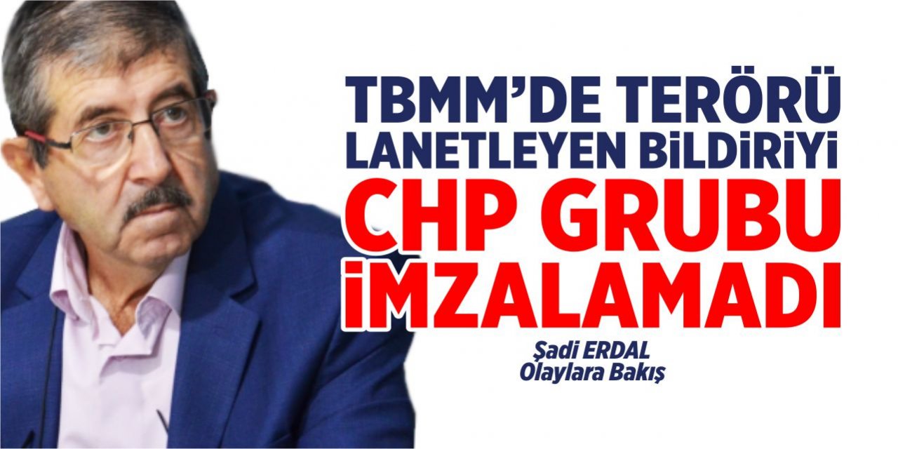 TBMM’de terörü lanetleyen bildiriyi CHP Grubu imzalamadı