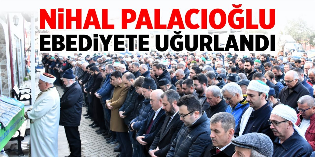 Nihal Palacıoğlu ebediyete uğurlandı